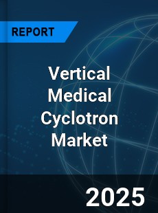Global Vertical Medical Cyclotron Market