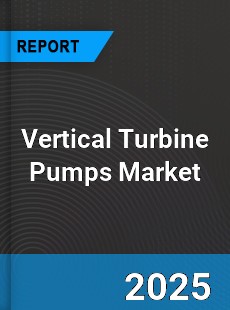 Global Vertical Turbine Pumps Market
