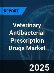 Global Veterinary Antibacterial Prescription Drugs Industry