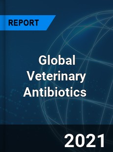 Global Veterinary Antibiotics Market