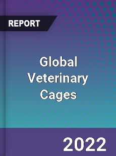 Global Veterinary Cages Market