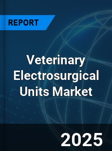 Global Veterinary Electrosurgical Units Market