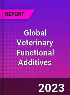 Global Veterinary Functional Additives Industry