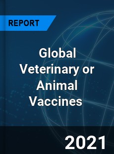 Global Veterinary or Animal Vaccines Market