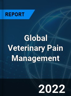 Global Veterinary Pain Management Market
