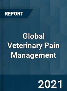 Global Veterinary Pain Management Market