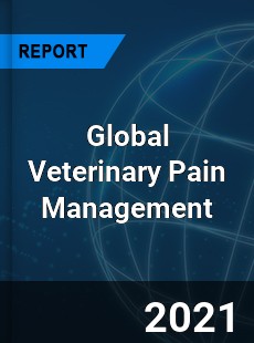 Global Veterinary Pain Management Market