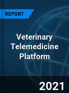 Global Veterinary Telemedicine Platform Market