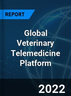 Global Veterinary Telemedicine Platform Market