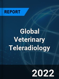 Global Veterinary Teleradiology Market