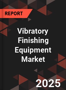 Global Vibratory Finishing Equipment Market