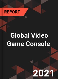 Global Video Game Console Market