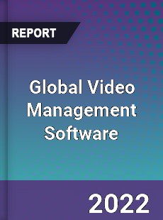 Global Video Management Software Market