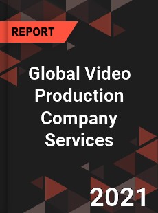 Global Video Production Company Services Market