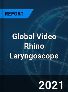Global Video Rhino Laryngoscope Market