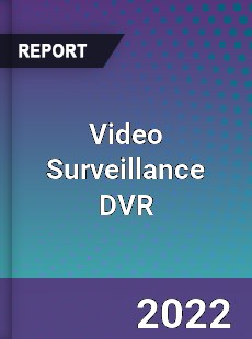 Global Video Surveillance DVR Market