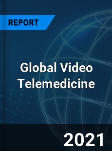 Global Video Telemedicine Market