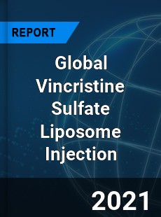Global Vincristine Sulfate Liposome Injection Market