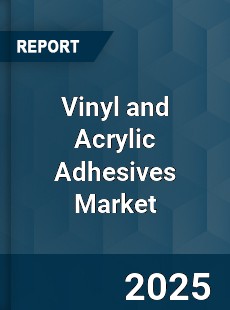 Global Vinyl and Acrylic Adhesives Market