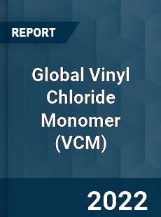 Global Vinyl Chloride Monomer Industry