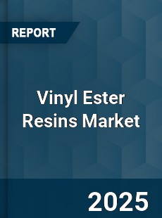Global Vinyl Ester Resins Market