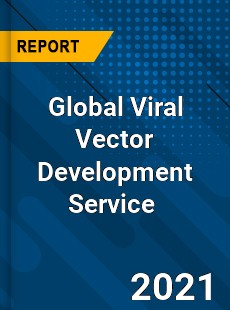 Global Viral Vector Development Service Market