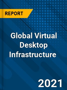Global Virtual Desktop Infrastructure Market
