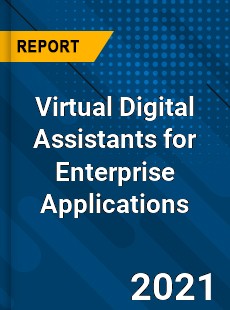 Global Virtual Digital Assistants for Enterprise Applications Market