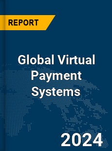 Global Virtual Payment Systems Market