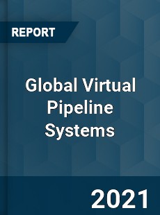 Global Virtual Pipeline Systems Market