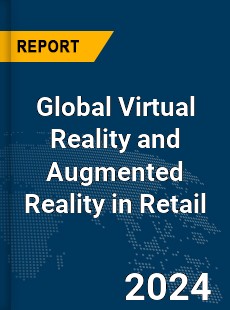 Global Virtual Reality and Augmented Reality in Retail Market