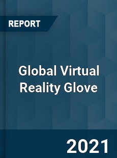 Global Virtual Reality Glove Market