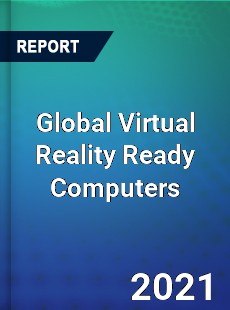 Global Virtual Reality Ready Computers Market