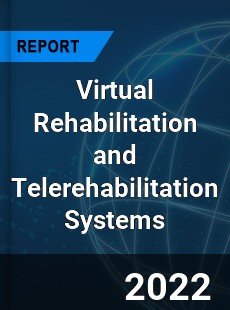 Global Virtual Rehabilitation and Telerehabilitation Systems Industry