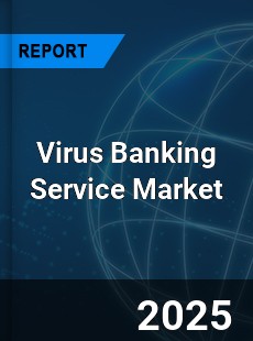 Global Virus Banking Service Outlook