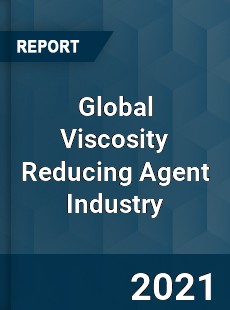 Global Viscosity Reducing Agent Industry