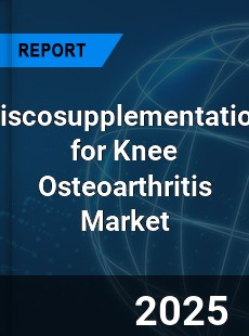 Global Viscosupplementation for Knee Osteoarthritis Market