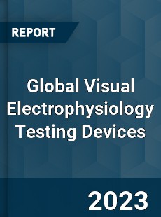 Global Visual Electrophysiology Testing Devices Market