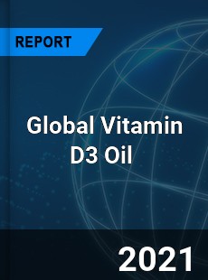 Global Vitamin D3 Oil Market