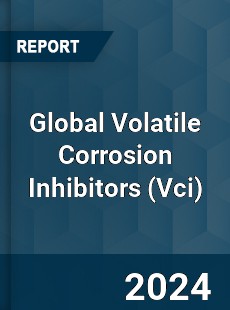 Global Volatile Corrosion Inhibitors Market