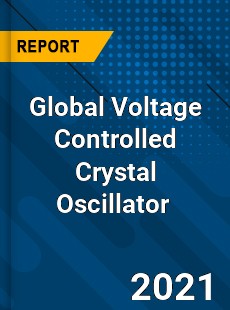 Global Voltage Controlled Crystal Oscillator Market