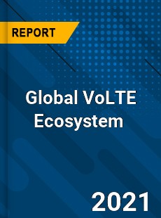 Global VoLTE Ecosystem Market