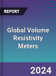 Global Volume Resistivity Meters Industry