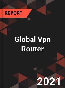 Global Vpn Router Market