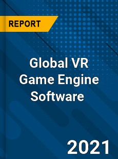 Global VR Game Engine Software Market