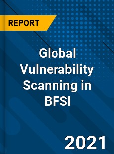Global Vulnerability Scanning in BFSI Market