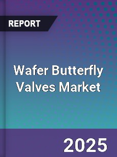 Global Wafer Butterfly Valves Market