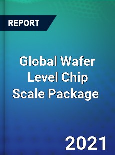 Global Wafer Level Chip Scale Package Market