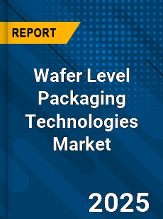 Global Wafer Level Packaging Technologies Industry