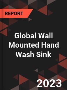 Global Wall Mounted Hand Wash Sink Industry